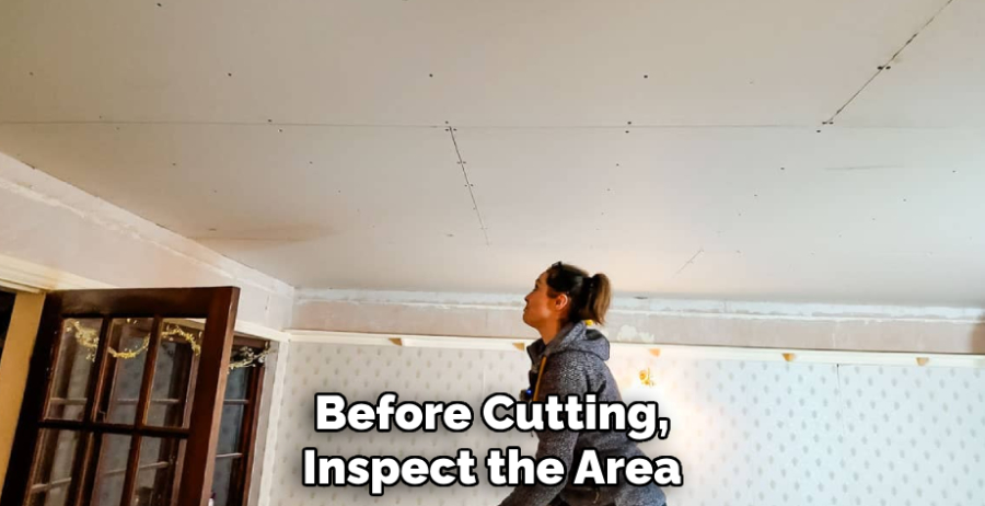 Before Cutting, Inspect the Area