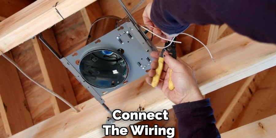 Connect 
The Wiring  