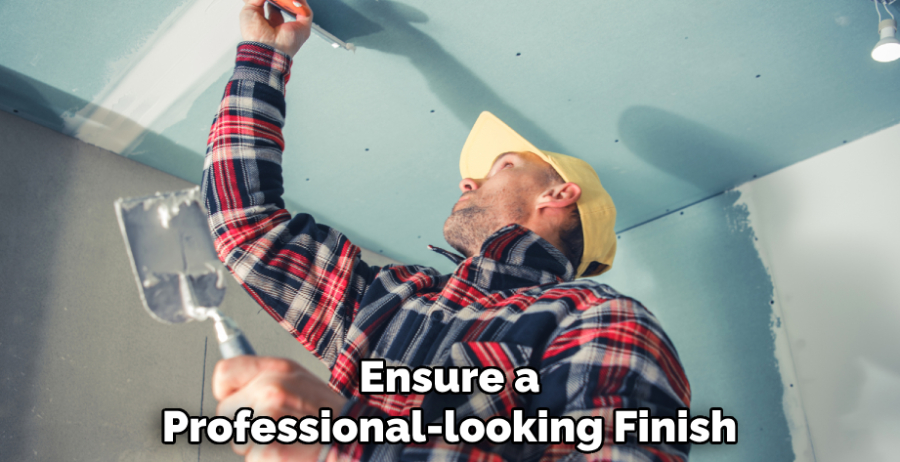 Ensure a Professional-looking Finish