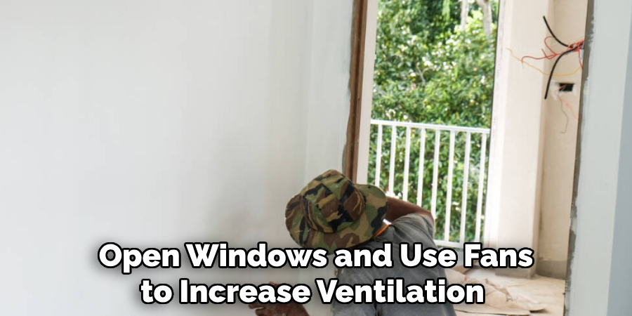 Open Windows and Use Fans to Increase Ventilation 