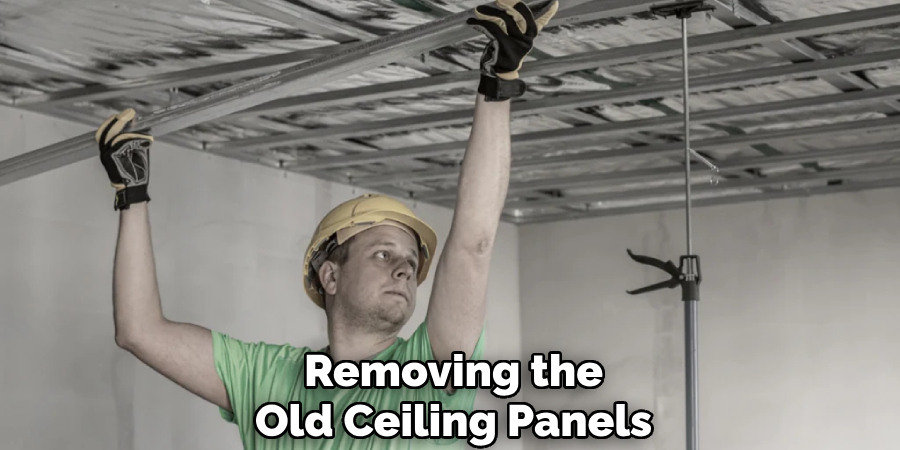 Removing the 
Old Ceiling Panels 