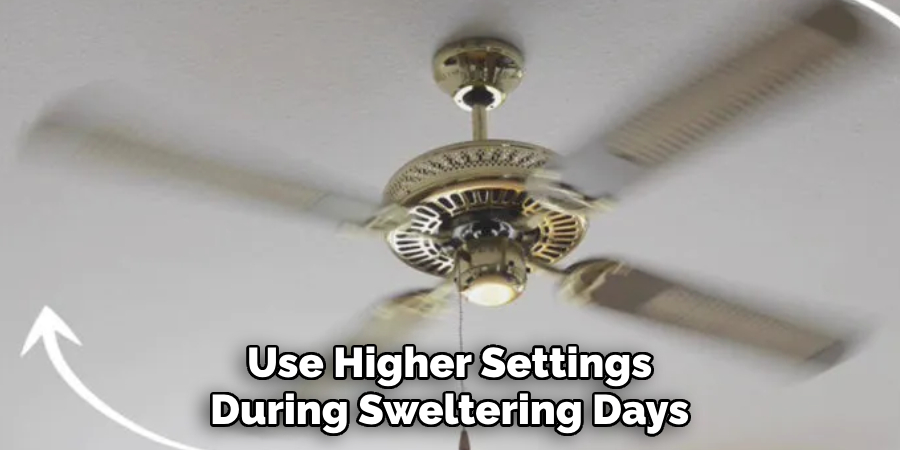 Use Higher Settings During Sweltering Days