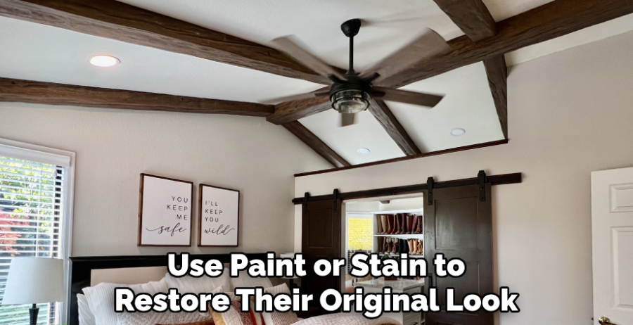 Use Paint or Stain to Restore Their Original Look