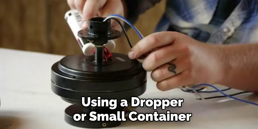 Using a Dropper or Small Container